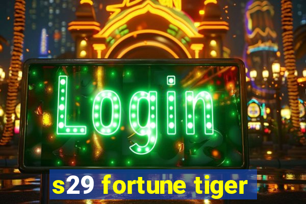 s29 fortune tiger